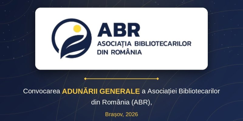 Convocarea ADUNĂRII GENERALE a Asociației Bibliotecarilor din România (ABR)
